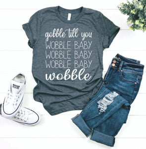 Gobble til you wobble baby wobble baby (PULLOVER HOODIE)