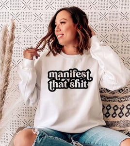 Manifest That Shit (Sweatshirt)