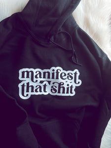 Manifest That Shit (Hoodie)