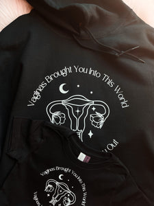 Vaginas Brought You Into This World Vaginas Will Vote You Out (Sweatshirt)