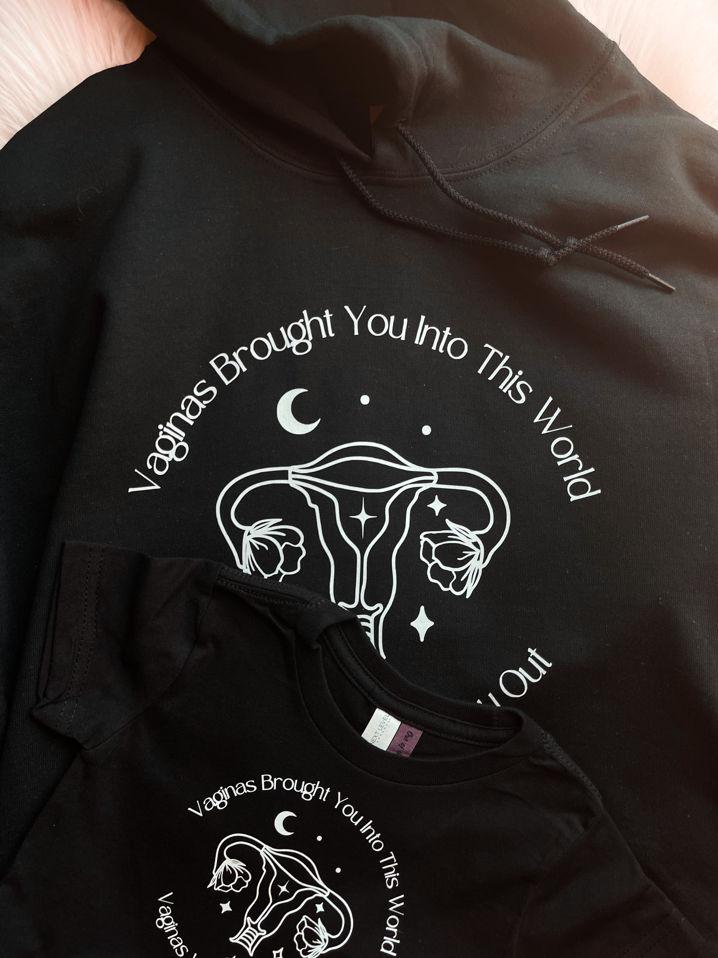 Vaginas Brought You Into This World Vaginas Will Vote You Out (Hoodie)